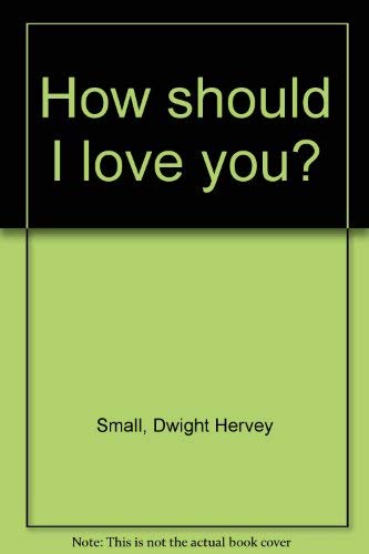 Stock image for How should I love you? for sale by Nealsbooks