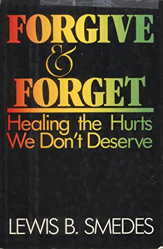 9780060674083: Forgive and Forget: Healing the Hurts We Don't Deserve