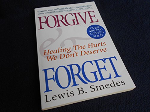 Forgive and Forget : Healing the Hurts We Don't Deserve - Smedes, Lewis B.