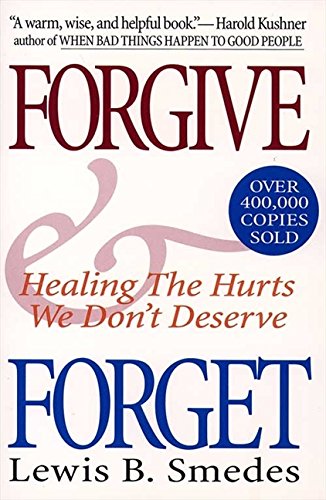 9780060674311: Forgive and Forget: Healing the Hurts We Don't Deserve