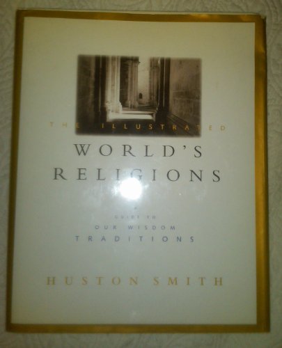 Beispielbild fr The Illustrated World's Religions: A Guide to Our Wisdom Traditions zum Verkauf von Wonder Book