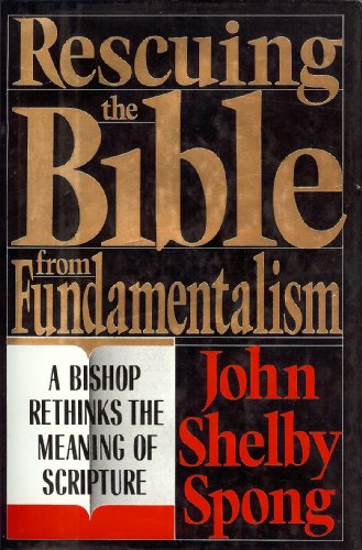9780060675097: Rescuing the Bible from Fundamentalism: A Bishop Rethinks the Meaning of Scripture