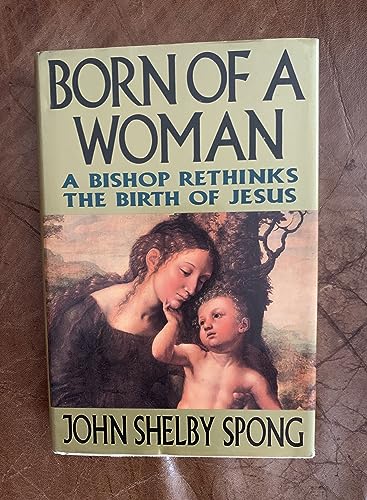 9780060675134: Born of a Woman: A Bishop Rethinks the Birth of Jesus