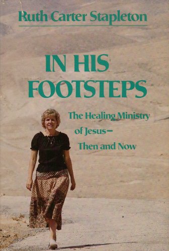 Beispielbild fr In His footsteps: The healing ministry of Jesus, then and now zum Verkauf von Gulf Coast Books