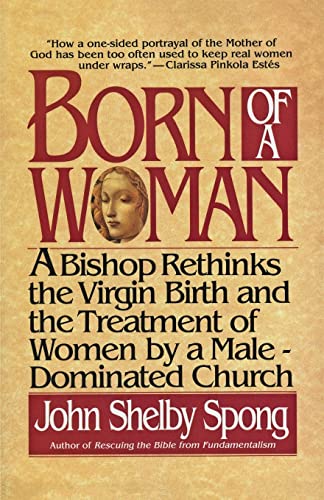 Stock image for Born of a Woman: A Bishop Rethinks the Virgin Birth and the Treatment of Women by a Male-Dominated Church for sale by SecondSale