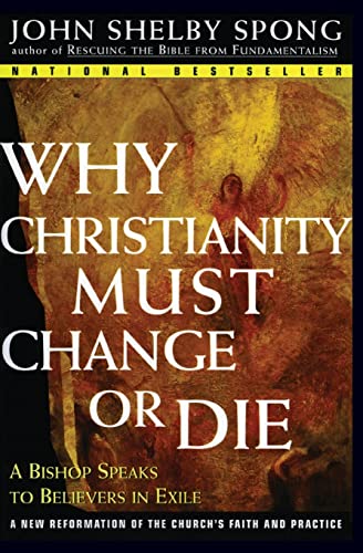 Beispielbild fr Why Christianity Must Change or Die: A Bishop Speaks to Believers In Exile zum Verkauf von Wonder Book