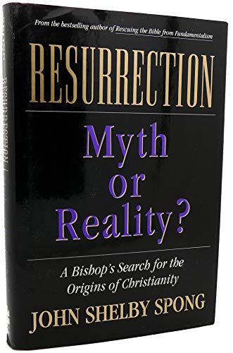 Stock image for Resurrection: Myth or Reality? : A Bishop's Search for the Origins of Christianity for sale by M & M Books