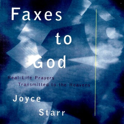 Stock image for Faxes to God: Real-Life Prayers Transmitted to the Heavens for sale by Once Upon A Time Books