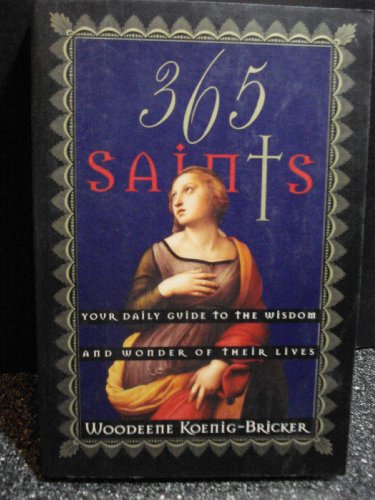Beispielbild fr 365 Saints: Your Daily Guide to the Wisdom and Wonder of Their Lives zum Verkauf von Wonder Book