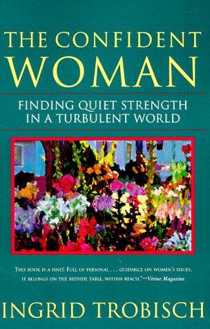 9780060675950: The Confident Woman: Finding Quiet Strength in a Turbulent World