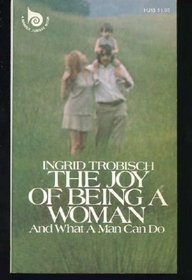 Stock image for The Joy of Being a Woman: .And What a Man Can Do for sale by ZBK Books