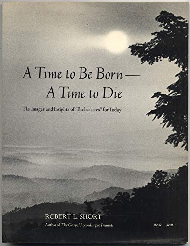 A time to be born--a time to die (9780060676766) by Short, Robert L