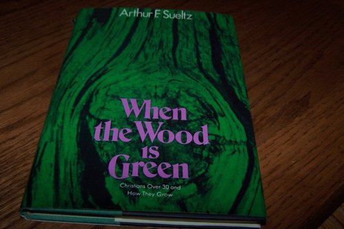 9780060677596: When the wood is green