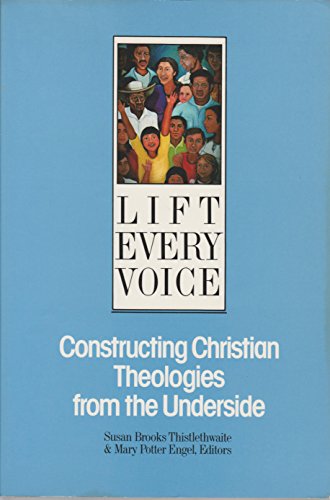 Imagen de archivo de Lift Every Voice: Constructing Christian Theologies from the Underside a la venta por Wonder Book