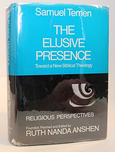 The elusive presence: Toward a new Biblical theology (Religious perspectives) (9780060682323) by Terrien, Samuel