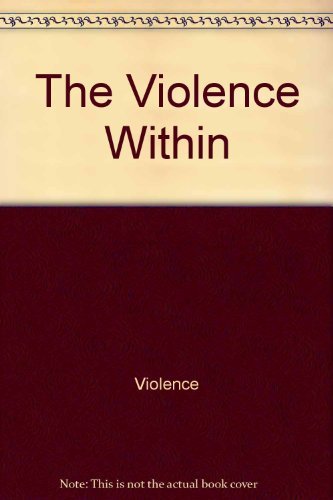 Beispielbild fr The Violence Within zum Verkauf von Better World Books