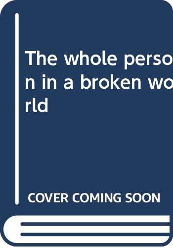 Stock image for The whole person in a broken world for sale by Zoom Books Company