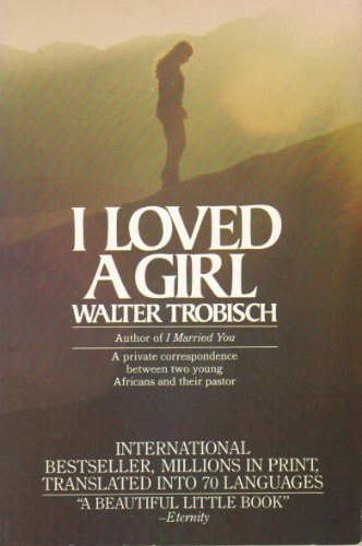 Beispielbild fr I loved a girl (including I loved [i.e. love] a young man): Young Africans speak : a private correspondence between two young Africans and their pastor zum Verkauf von SecondSale