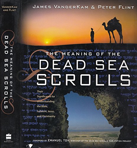 Imagen de archivo de The Meaning of the Dead Sea Scrolls: Their Significance For Understanding the Bible, Judaism, Jesus, and Christianity a la venta por HPB-Emerald