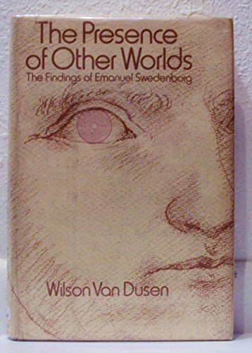 9780060688264: The presence of other worlds; the psychological/spiritual findings of Emanuel Swedenborg [by] Wilson Van Dusen