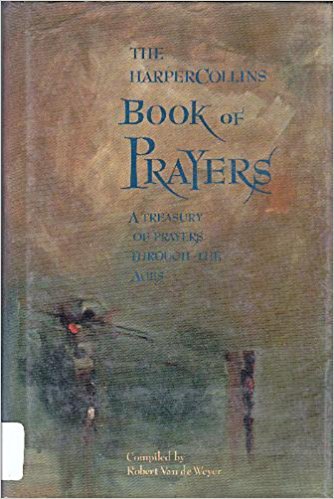 Imagen de archivo de The Harpercollins Book of Prayers: A Treasury of Prayers Through the Ages a la venta por BookHolders