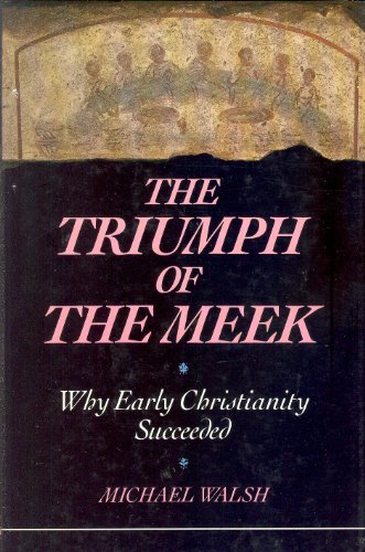 Imagen de archivo de The Triumph of the Meek : Why Early Christianity Succeeded a la venta por Better World Books: West