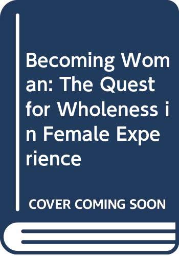 Stock image for Becoming Woman: The Quest for Wholeness in Female Experience for sale by Wonder Book