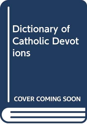 Stock image for Dictionary of Catholic Devotions for sale by BooksRun