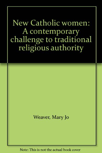 Beispielbild fr New Catholic Women: A Contemporary Challenge to Traditional Religious Authority zum Verkauf von UHR Books