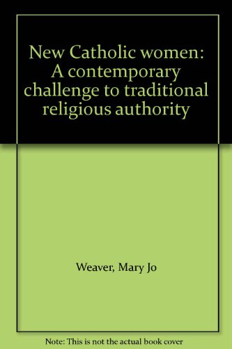 Stock image for New Catholic Women: A Contemporary Challenge to Traditional Religious Authority for sale by UHR Books