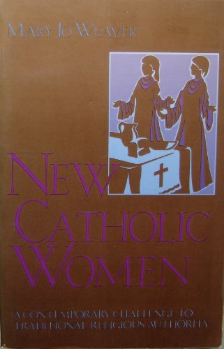 9780060692889: New Catholic Women: A Contemporary Challenge to Traditional Religious Authority