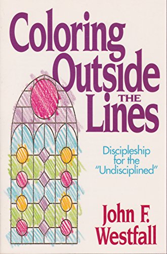 Beispielbild fr Coloring Outside the Lines: Discipleship for the "Undisciplined" zum Verkauf von Wonder Book