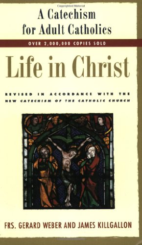 Stock image for Life in Christ: A Catechism for Adult Catholics for sale by SecondSale