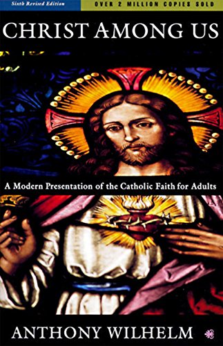 Stock image for Christ Among Us: A Modern Presentation of the Catholic Faith for Adults (6th Edition) for sale by Orion Tech