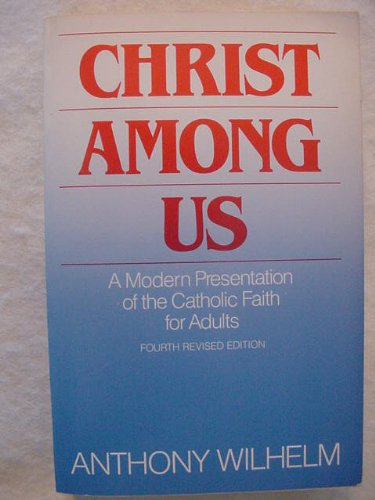 Imagen de archivo de Christ among us: A modern presentation of the Catholic faith for adults a la venta por Wonder Book