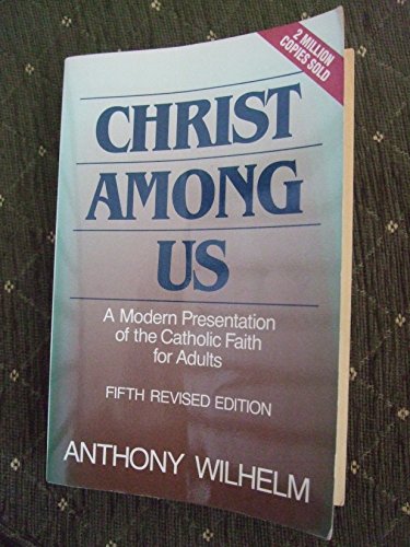 Imagen de archivo de Christ among Us: a modern presentation of the Catholic Faith for Adults. Fifth Revised Edition a la venta por Gil's Book Loft