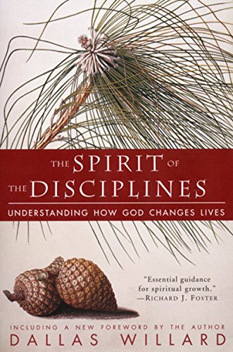 Stock image for The Spirit of the Disciplines: Understanding How God Changes Lives for sale by KuleliBooks