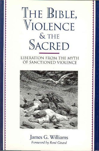 Beispielbild fr The Bible, Violence, and the Sacred: Liberation From the Myth of Sanctioned Violence zum Verkauf von Windows Booksellers