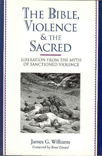 9780060694531: Bible, Violence and the Sacred: Liberating the Bible from Its Own Myth of Sacrifice