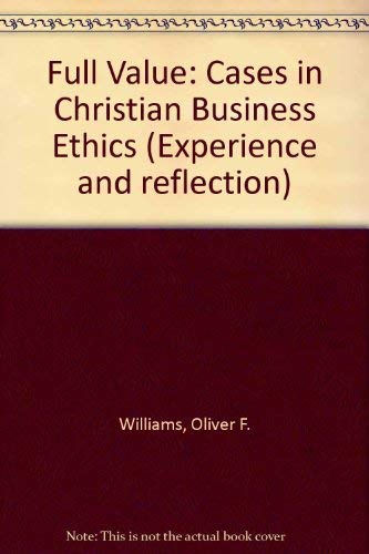 Stock image for Full Value : Cases in Christian Business Ethics for sale by Better World Books