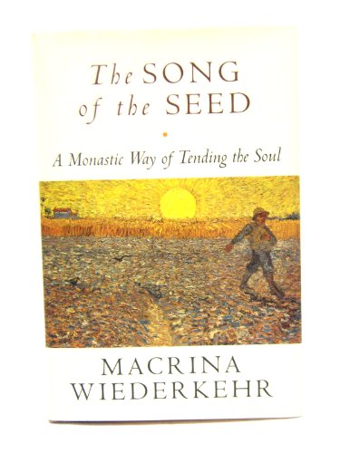 Stock image for The Song of the Seed : The Monastic Way of Tending the Soul for sale by Better World Books