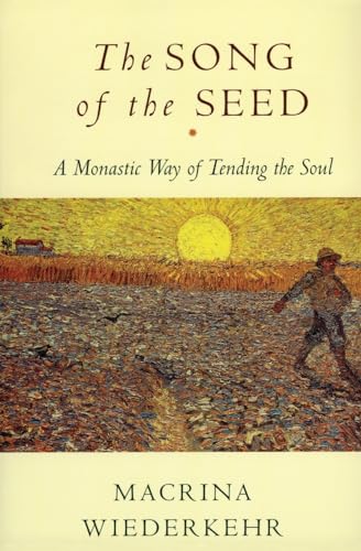 9780060695545: The Song of the Seed: A Monastic Way of Tending the Soul