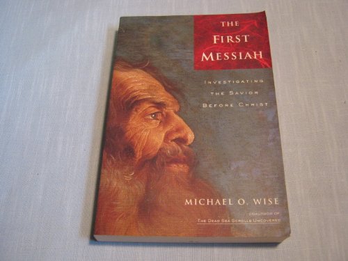 9780060696467: The First Messiah: Investigating the Savior Before Jesus