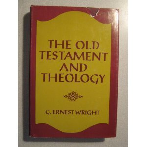 The Old Testament and Theology (9780060696931) by G Ernest Wright