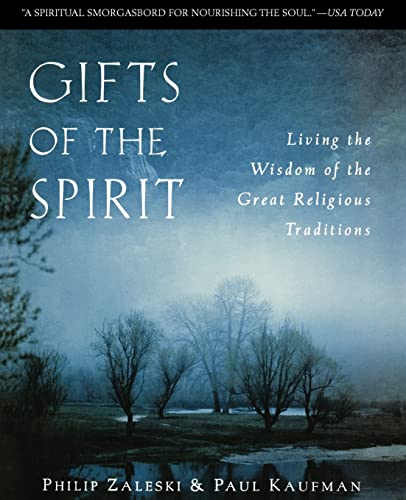 Gifts of the Spirit: Living the Wisdom of the Great Religious Traditions (9780060697020) by Zaleski, Philip; Kaufman, Paul