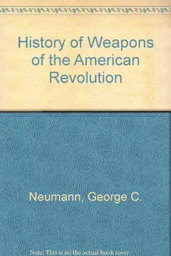 9780060712969: History of Weapons of the American Revolution