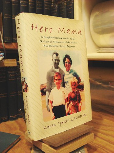 Beispielbild fr Hero Mama: A Daughter Remembers the Father She Lost in Vietnam--and the Mother Who Held Her Family Together zum Verkauf von Wonder Book