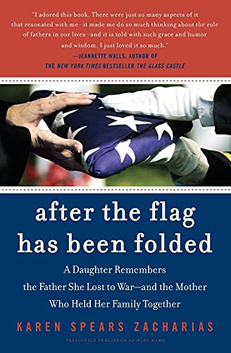Beispielbild fr After the Flag Has Been Folded: A Daughter Remembers the Father She Lost to War--and the Mother Who Held Her Family Together zum Verkauf von Bookmonger.Ltd