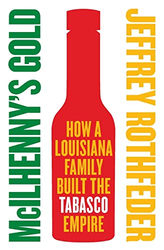 Beispielbild fr McIlhenny's Gold : How a Louisiana Family Built the Tabasco Empire zum Verkauf von Better World Books