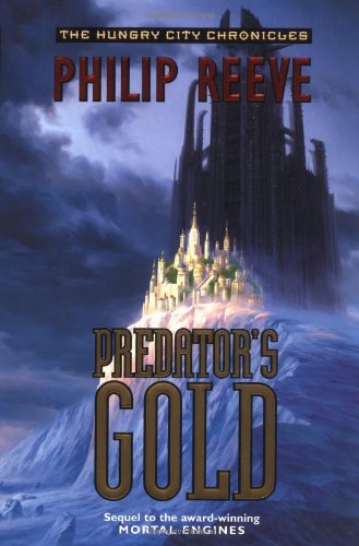 Predator's Gold (The Hungry City Chronicles) (9780060721930) by Reeve, Philip